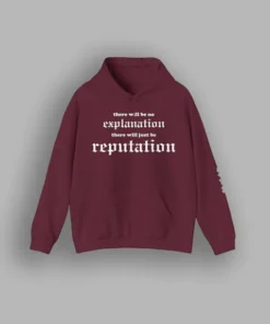 There Will Be No Explanation Just Reputation Taylor Swift Maroon Hoodie